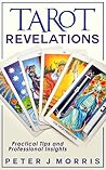 Tarot Revelations: Practical Tips & Professional Insights