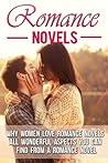 Romance Novels: Why Women Love Romance Novels-All Wonderful Aspects You Can Find From a Romance Novel (Romance Novels, Romance And Sex, Romance Series, ... Romance, Erotic Romance, Harlequin Book 5)