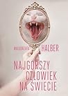 Najgorszy człowiek na świecie by Małgorzata Halber