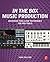 In the Box Music Production...