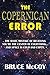 The Copernican Error: The Basic Mistake of Believing You're The Center of Everything and Space Is Cold And Empty