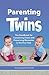 Parenting Twins: The Handbook for Containing Chaos and Preserving Memories in the First Year