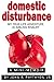 Domestic Disturbance: My Tr...