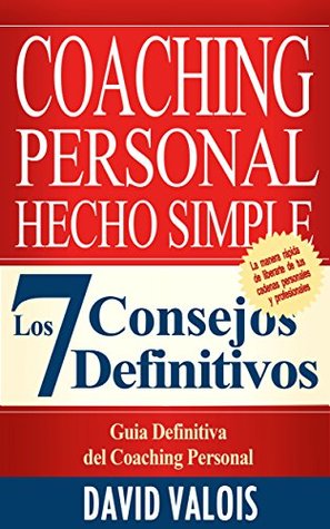 COACHING Personal Hecho Simple: Los 7 Consejos Definitivos (Kindle Edition)