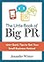 The Little Book of Big PR: 100+ Quick Tips to Get Your Small Business Noticed