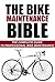 Road Bike Maintenance: The Complete Guide To Professional Road Bike Maintenance (Bike Maintenance, Bike, Maintenance, Road Bike)