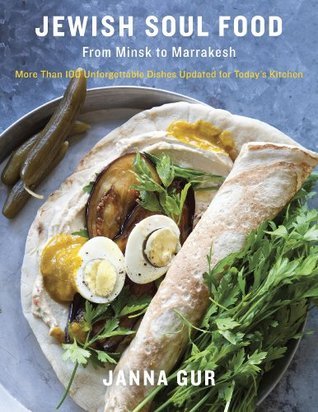 Jewish Soul Food: From Minsk to Marrakesh, More Than 100 Unforgettable Dishes Updated for Today's Kitchen: A Cookbook (Kindle Edition)