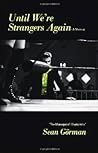 Until We're Strangers Again (A Memoir)