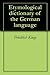 Etymological dictionary of the German language