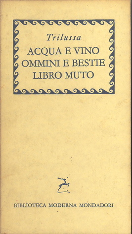 Acqua e vino. Ommini e bestie. Libro muto