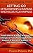 Reclaim Your Personal Power: Letting Go Of Relationships & Emotions Which Block your happiness: Strategies For Letting Go Of Failed Relationships & Destructive Emotions For Your Health & happiness.