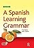 A Spanish Learning Grammar (Essential Language Grammars)