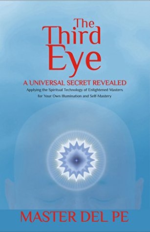The Third Eye: A Universal Secret Revealed (Kindle Edition)