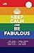 Keep Calm and Be Fabulous by Amahl S. Azwar