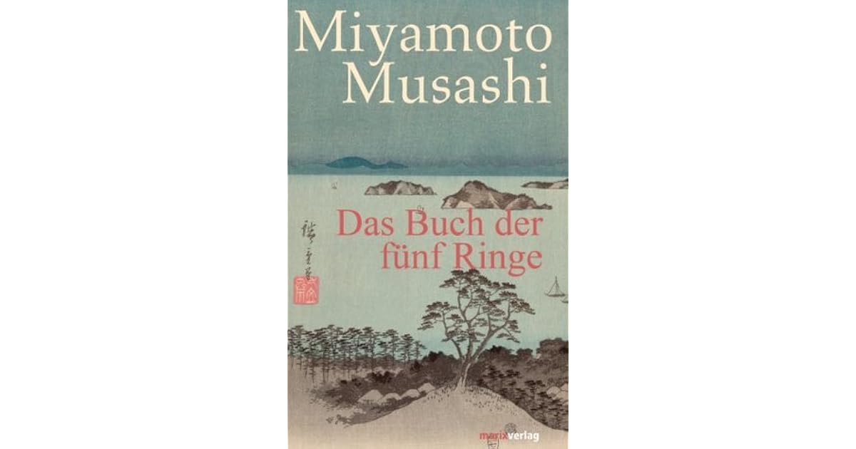 Das Buch der fünf Ringe: Aus dem Altjapanischen neu übersetzt von Timo