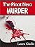 The Pinot Nero Murder by Laura Giallo