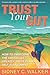Trust Your Gut by Sidney C. Walker