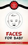 Faces for Baby; a...
