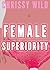 Female Superiority Manual (Femdom Society Erotica Facesitting CBT CFNM Humiliation) (Femdom Manual Book 1)