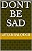 Dont be sad by Aftab Balouch