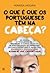 O que é que os Portugueses têm na Cabeça