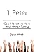 1 Peter: Good Questions Have Small Groups Talking (Good Questions Have Groups Have Talking Book 492)