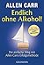 Endlich ohne Alkohol!: Der einfache Weg mit Allen Carrs Erfolgsmethode (German Edition)