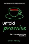 Untold Promise (The Inhuman Chronicles #2) Untold Promise (The Inhuman Chronicles #2)