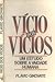 Vício dos Vícios - Um Estudo sobre a Vaidade Humana