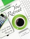 Your Retreat: A G...