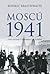 Moscú 1941: Una ciudad y su pueblo en guerra