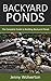 Backyard Ponds: The Complete Guide to Building Backyard Ponds