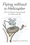 Flying Without a Helicopter: How to Prepare Young People for Work and Life