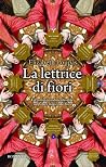 La lettrice di fiori by Elizabeth Loupas La lettrice di fiori by Elizabeth Loupas