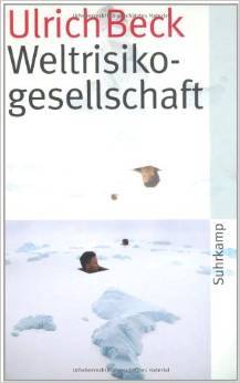 Weltrisikogesellschaft: Auf der Suche nach der verlorenen Sicherheit