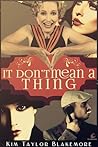 It Don't Mean a Thing by Kim Taylor Blakemore