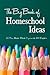 The Big Book of Homeschool Ideas by iHomeschool Network