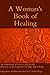 A Woman’s Book of Healing: An Adaptation of Science and Health With Key to the Scriptures by Mary Baker Eddy
