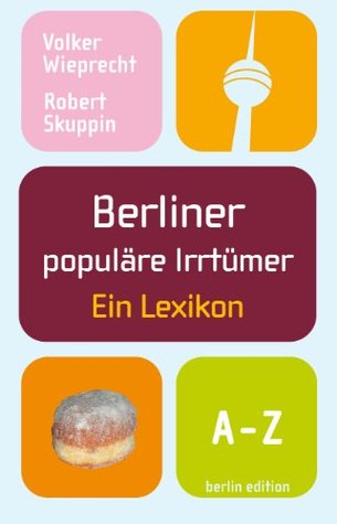 Berliner populäre Irrtümer: Ein Lexikon (German Edition)