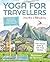 Yoga for Travellers: Sequences, postures and guidance for every journey
