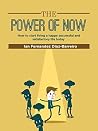 The Power of Now: How to Start Living a Happy, Satisfactory and Successful Life Today The Power of Now: How to Start Living a Happy, Satisfactory and Successful Life Today