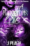 A Dangerous Love:...