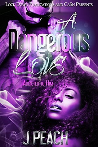 A Dangerous Love: Addicted To Him (Kindle Edition)
