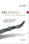 Ars medica - I ferri del mestiere: La domus 'del chirurgo' di Rimini e la chirurgia nell'antica Roma (Italian Edition)