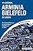 111 Gründe, Arminia Bielefeld zu lieben: Eine Liebeserklärung an den großartigsten Fußballverein der Welt