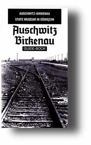 Auschwitz-Birkenau State Museum Guide-Book