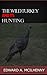 The Wild Turkey and Its Hunting