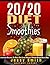 20/20 Diet Smoothies: 37 Qu...