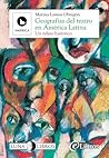 Geografías del teatro en América Latina. Un relato histórico (Spanish Edition) Geografías del teatro en América Latina. Un relato histórico (Spanish Edition)