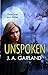 Unspoken by J.A. Garland